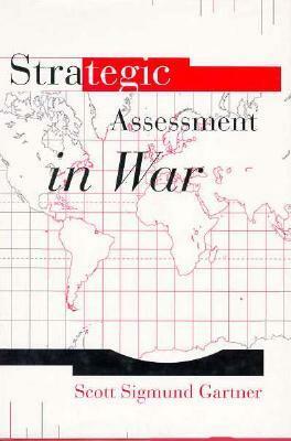 Strategic Assessment in War by Scott Sigmund Gartner