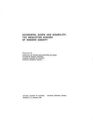 Accidental Death and Disability: The Neglected Disease of Modern Society by National Academy of Sciences, Division of Medical Sciences, National Research Council