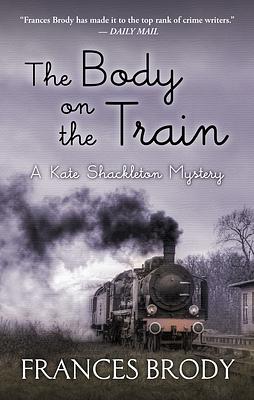 The Body on the Train by Frances Brody