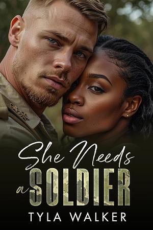 She Needs a Soldier: A BWWM Romance by Tyla Walker