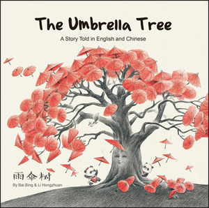 The Umbrella Tree: A Story Told in English and Chinese by Bai Bing