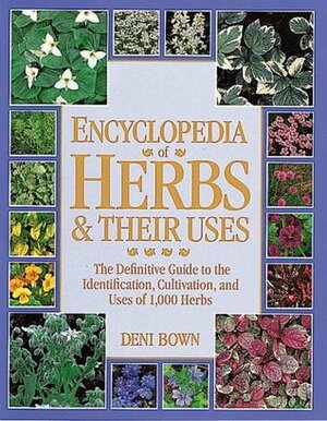 Encyclopedia of Herbs & Their Uses by Deni Brown