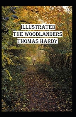 The Woodlanders Illustrated by Thomas Hardy