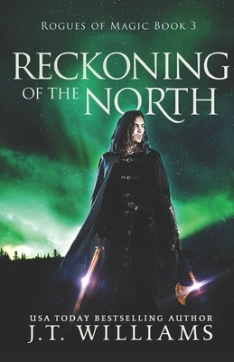 Reckoning of the North: A Tale of the Dwemhar by J.T. Williams