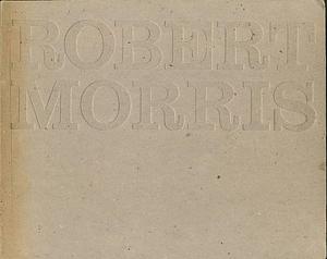 Robert Morris: Catalogue of an Exhibition Held at the Tate Gallery, 28 April - 6 June 1971, Issue 8 by Robert Morris