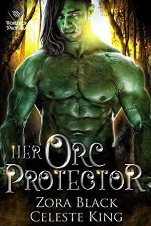 Her Orc Protector by Celeste King, Zora Black