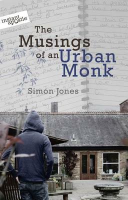 The Musings of an Urban Monk by Simon Jones