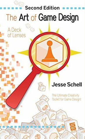 The Art of Game Design: A Deck of Lenses, Second Edition by Jesse Schell