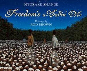 Freedom's a-Callin Me by Rod Brown, Ntozake Shange