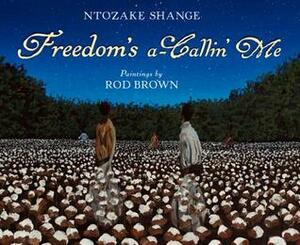 Freedom's a-Callin Me by Ntozake Shange, Rod Brown