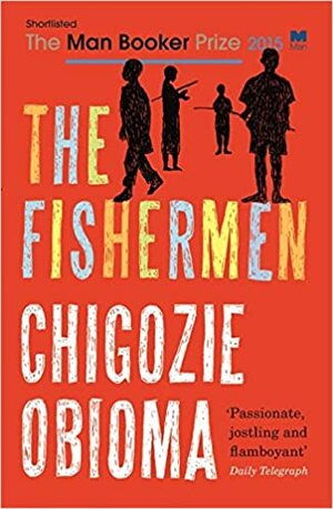 The Fishermen by Chigozie Obioma