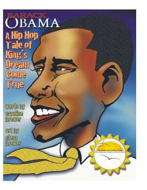 Barack Obama: A Hip Hop Tale of King's Dream Come True by Caroline Brewer
