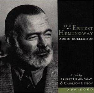 The Ernest Hemingway Audio Collection by Ernest Hemingway, Charlton Heston