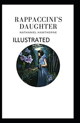 Rappaccini's Daughter Illustrated by Nathaniel Hawthorne