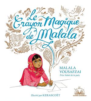 Albums coups de coeur - Le crayon magique de Malala by Kerascoët, Malala Yousafzai