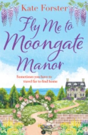 Fly Me to Moongate Manor by Kate Forster, Kate Forster