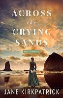 Across the Crying Sands by Jane Kirkpatrick