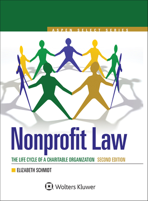 Nonprofit Law: The Life Cycle of a Charitable Organization by Elizabeth Schmidt