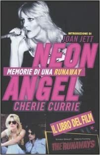 Neon Angel. Memorie di una Runaway by Cherie Currie