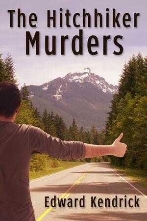 The Hitchhiker Murders by Edward Kendrick