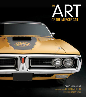 The Art of the Muscle Car by Peter Harholdt, David Newhardt, Brock Yates