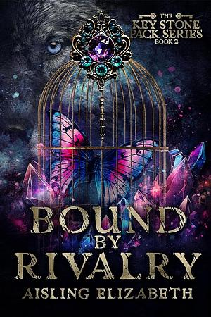 Bound by Rivalry by Aisling Elizabeth