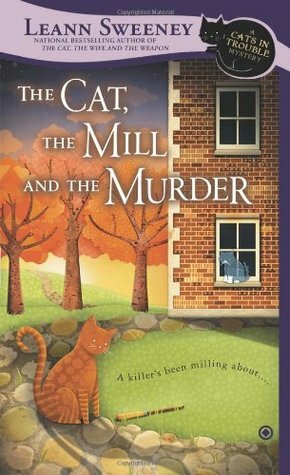 The Cat, the Mill and the Murder by Leann Sweeney