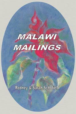 Malawi Mailings. Reflections on Missionary Life 2000 - 2003 by Rodney Schofield, Sarah Schofield