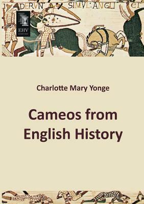 Cameos from English History by Charlotte Mary Yonge