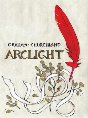 Arclight by Marian Churchland, Brandon Graham