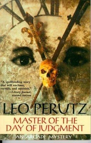 Master of the Day of Judgment: An Arcade Mystery by Leo Perutz, Leo Perutz