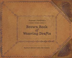 Frances L. Goodrich's Brown Book of Weaving Drafts by Barbara Miller