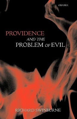 Providence and the Problem of Evil by Richard Swinburne