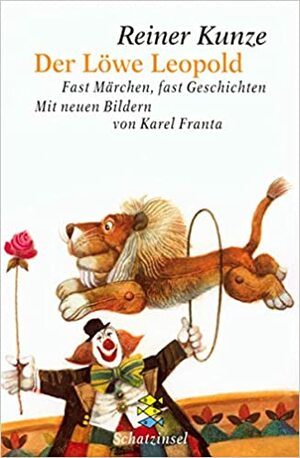 Der Löwe Leopold. ( Ab 6 J.). Fast Märchen, fast Geschichten. by Reiner Kunze