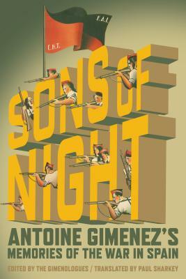 The Sons of Night: Antoine Gimenez's Memories of the War in Spain by Antoine Gimenez