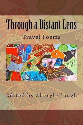 Through a Distant Lens: Travel Poems by Sheryl Clough