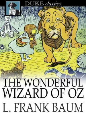 The Wonderful Wizard of Oz by L. Frank Baum