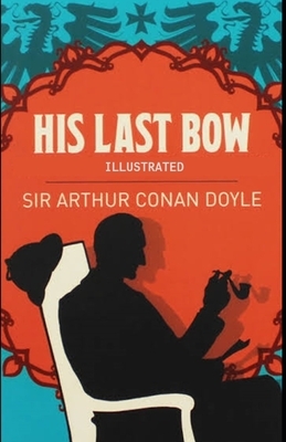 His Last Bow Illustrated by Arthur Conan Doyle