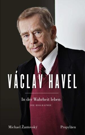 Václav Havel: In der Wahrheit leben by Michael Žantovský