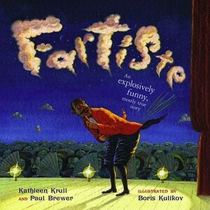 Fartiste by Kathleen Krull, Paul Brewer, Boris Kulikov