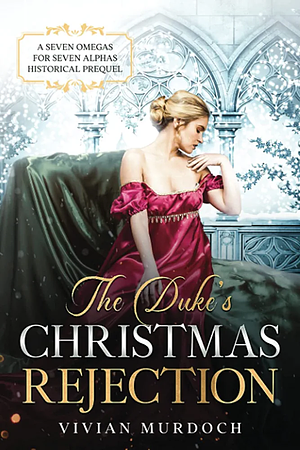 The Duke's Christmas Rejection by Vivian Murdoch