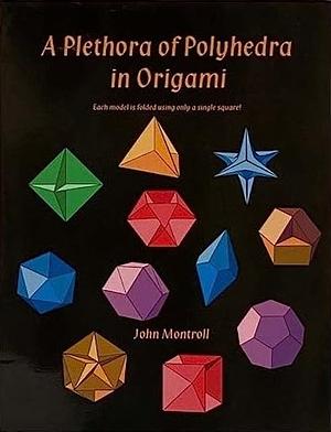 A Plethora of Polyhedra in Origami by John Montroll