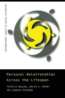 Personal Relationships Across the Lifespan by Candida Peterson, Judith Feeney, Patricia Noller