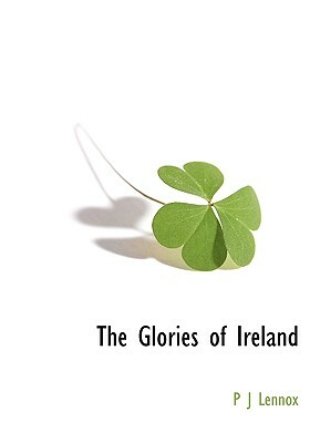 The Glories of Ireland by P. J. Lennox