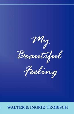 My Beautiful Feeling by Ingrid Trobisch, Walter Trobisch