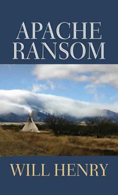 Apache Ransom by Will Henry