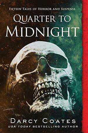 Quarter to Midnight: Fifteen Tales of Horror and Suspense by Darcy Coates