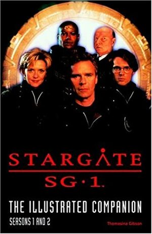 Stargate SG-1 The Illustrated Companion Seasons 1 and 2 by Thomasina Gibson