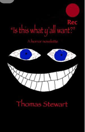 "Is this what y'all want?" by Thomas Stewart