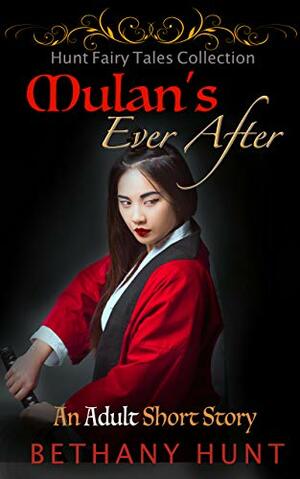 Mulan's Ever After: A Short Story by Bethany Hunt